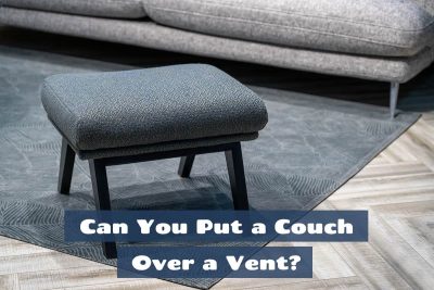 Can You Put a Couch Over a Vent